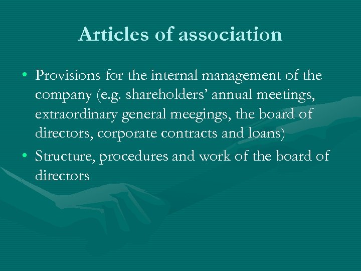 Articles of association • Provisions for the internal management of the company (e. g.