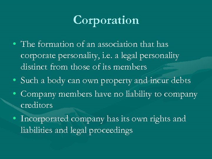 Corporation • The formation of an association that has corporate personality, i. e. a