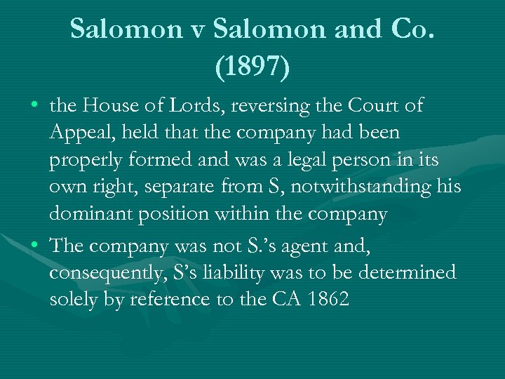 Salomon v Salomon and Co. (1897) • the House of Lords, reversing the Court