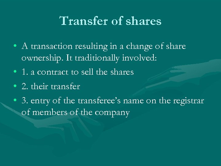 Transfer of shares • A transaction resulting in a change of share ownership. It