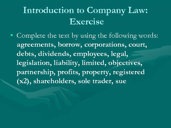 Introduction to Company Law: Exercise • Complete the text by using the following words: