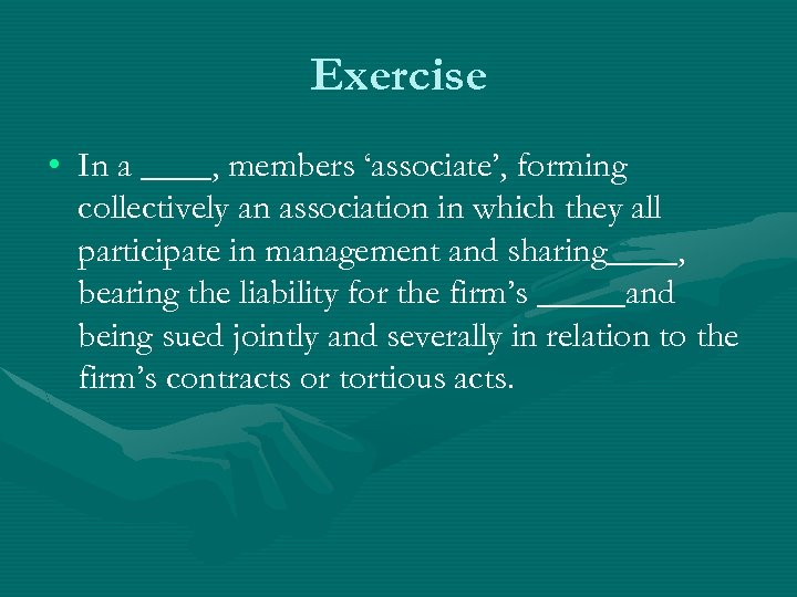 Exercise • In a ____, members ‘associate’, forming collectively an association in which they