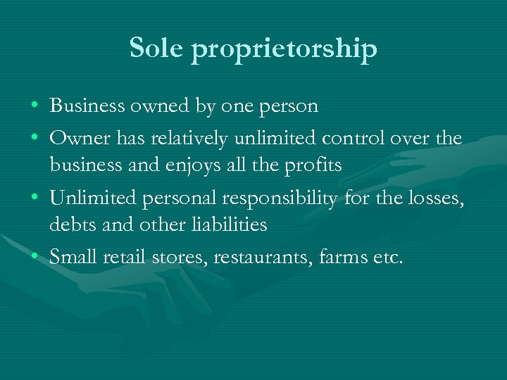 Sole proprietorship • Business owned by one person • Owner has relatively unlimited control