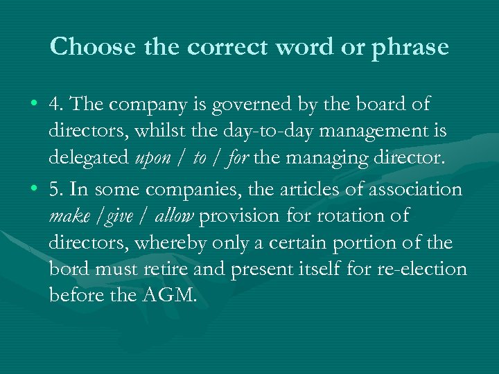 Choose the correct word or phrase • 4. The company is governed by the