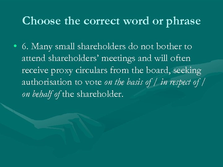 Choose the correct word or phrase • 6. Many small shareholders do not bother