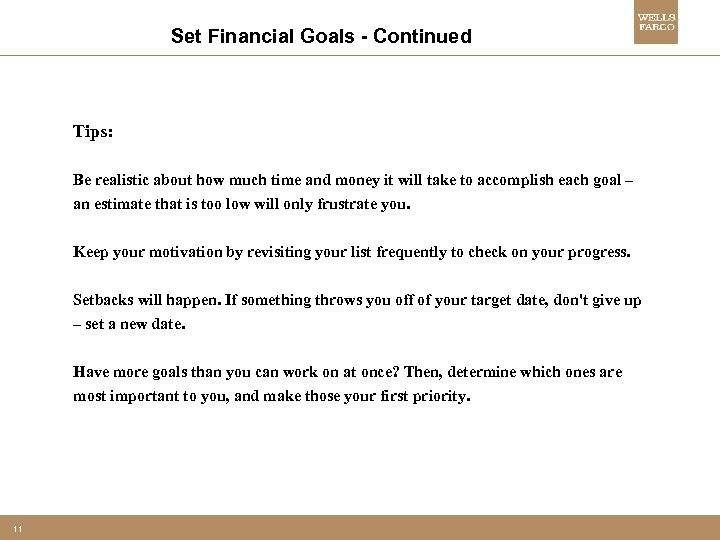 Set Financial Goals - Continued Tips: Be realistic about how much time and money