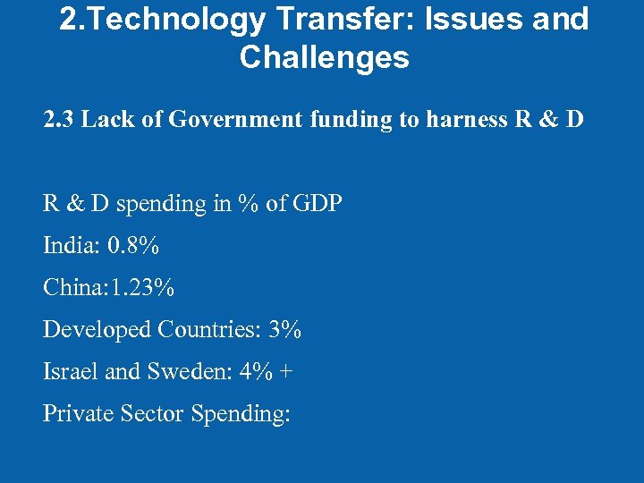 2. Technology Transfer: Issues and Challenges 2. 3 Lack of Government funding to harness