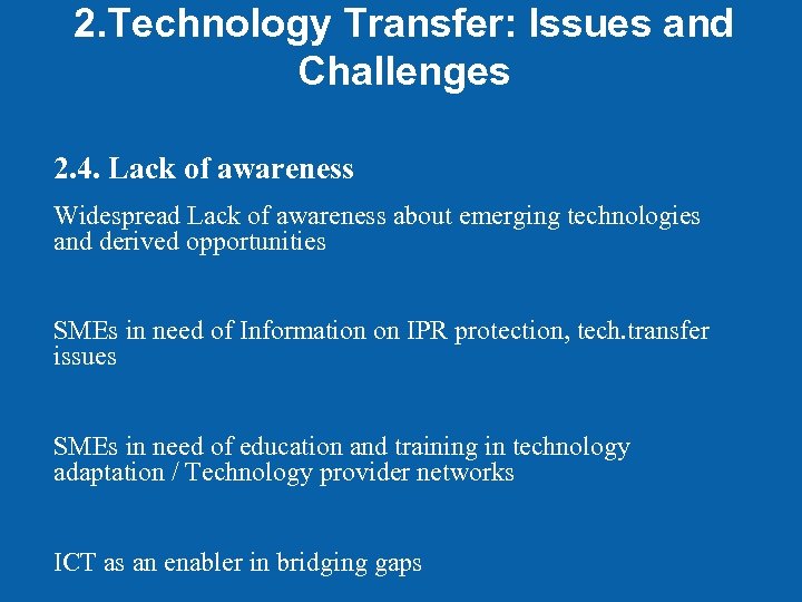 2. Technology Transfer: Issues and Challenges 2. 4. Lack of awareness Widespread Lack of