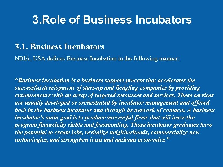3. Role of Business Incubators 3. 1. Business Incubators NBIA, USA defines Business Incubation