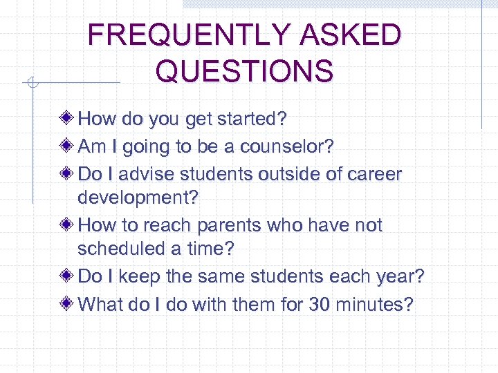 FREQUENTLY ASKED QUESTIONS How do you get started? Am I going to be a