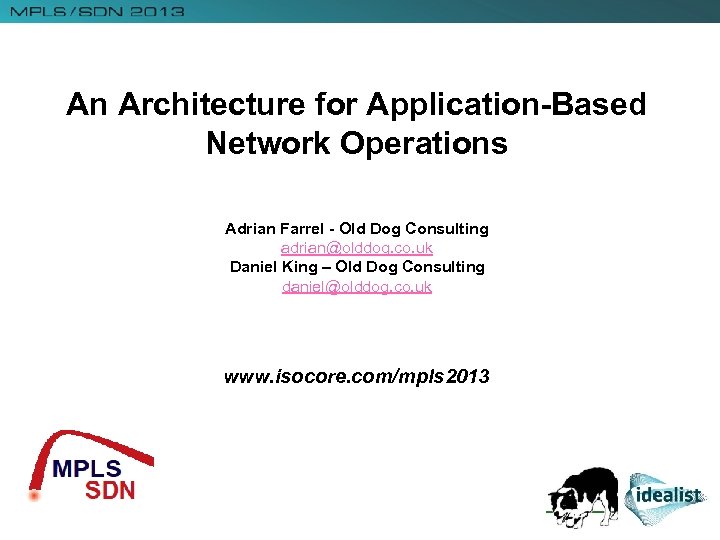 An Architecture for Application-Based Network Operations Adrian Farrel - Old Dog Consulting adrian@olddog. co.