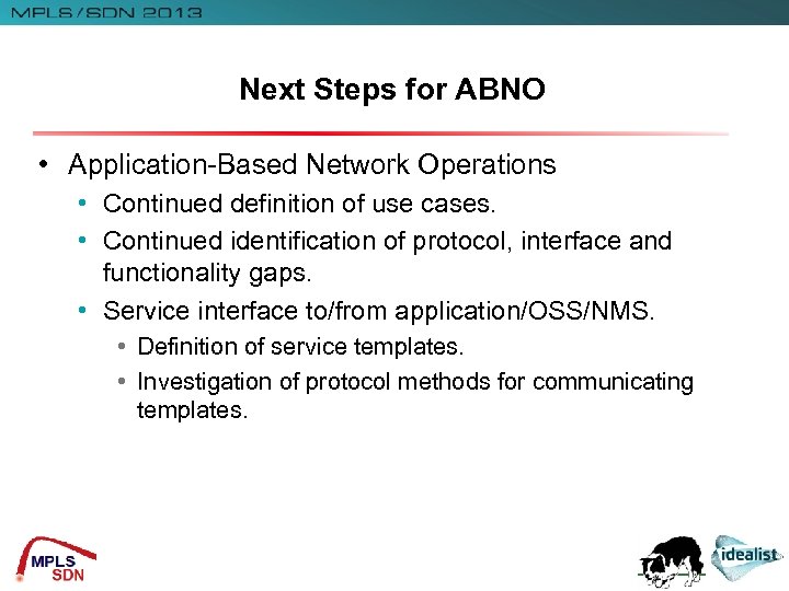 Next Steps for ABNO • Application-Based Network Operations • Continued definition of use cases.