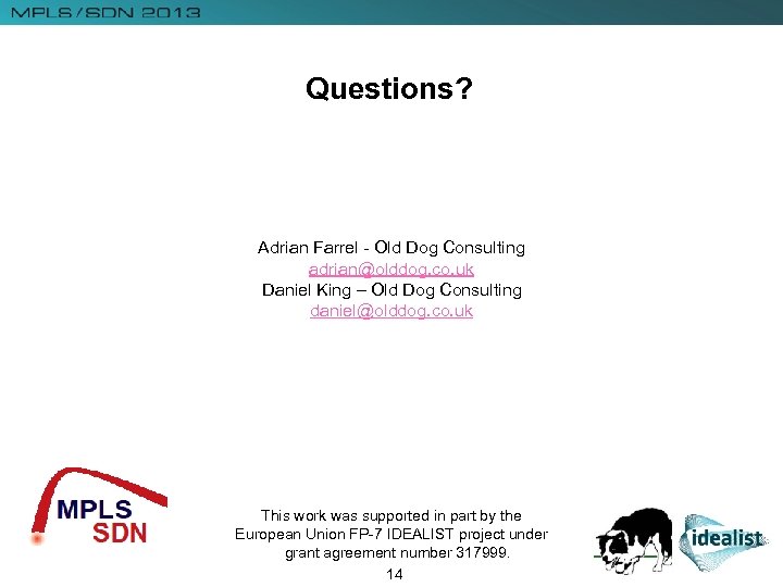 Questions? Adrian Farrel - Old Dog Consulting adrian@olddog. co. uk Daniel King – Old