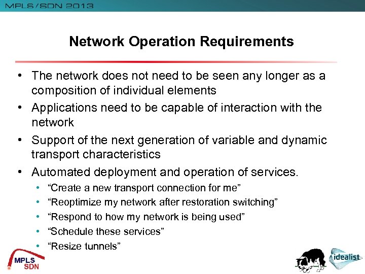 Network Operation Requirements • The network does not need to be seen any longer