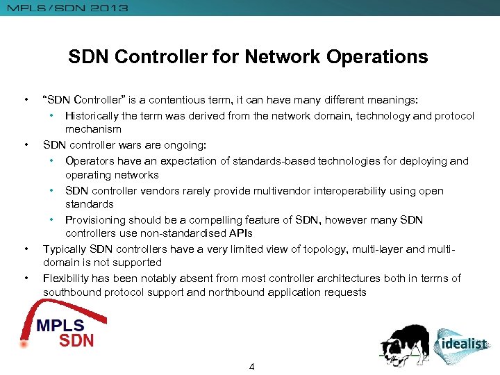 SDN Controller for Network Operations • • “SDN Controller” is a contentious term, it
