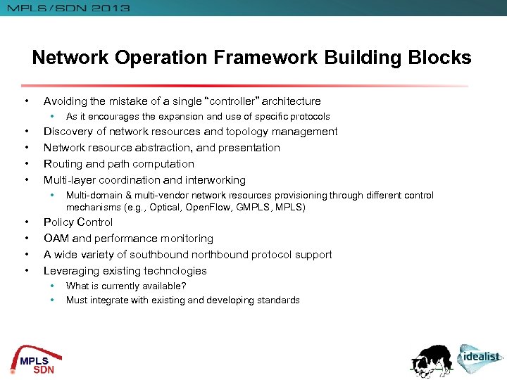 Network Operation Framework Building Blocks • Avoiding the mistake of a single “controller” architecture