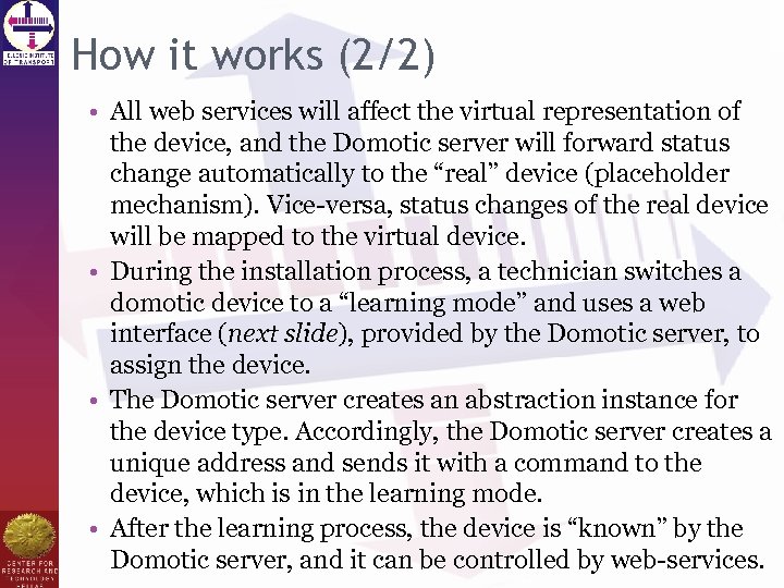 How it works (2/2) • All web services will affect the virtual representation of