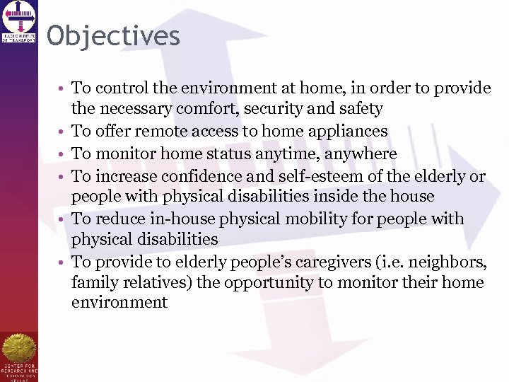 Objectives • To control the environment at home, in order to provide the necessary