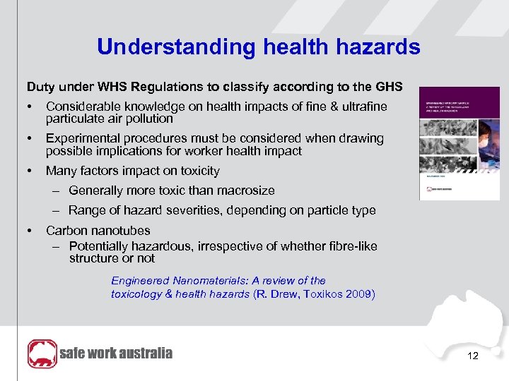 Understanding health hazards Duty under WHS Regulations to classify according to the GHS •