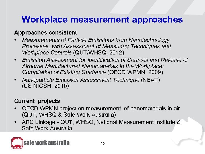 Workplace measurement approaches Approaches consistent • Measurements of Particle Emissions from Nanotechnology Processes, with