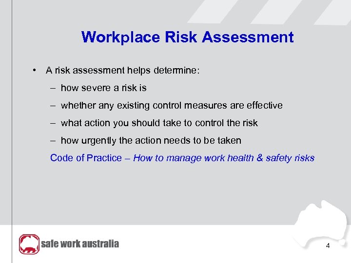 Workplace Risk Assessment • A risk assessment helps determine: – how severe a risk