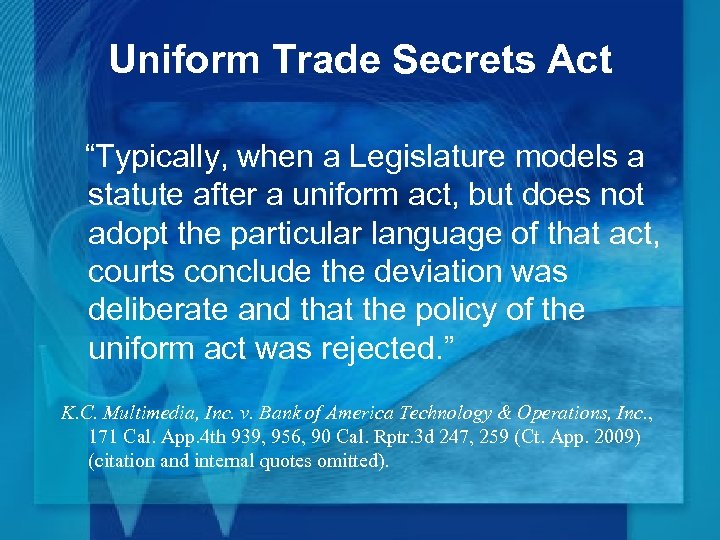 Uniform Trade Secrets Act “Typically, when a Legislature models a statute after a uniform