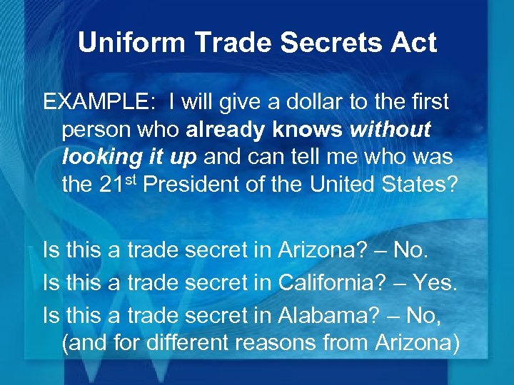 Uniform Trade Secrets Act EXAMPLE: I will give a dollar to the first person