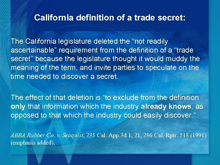 California definition of a trade secret: The California legislature deleted the “not readily ascertainable”
