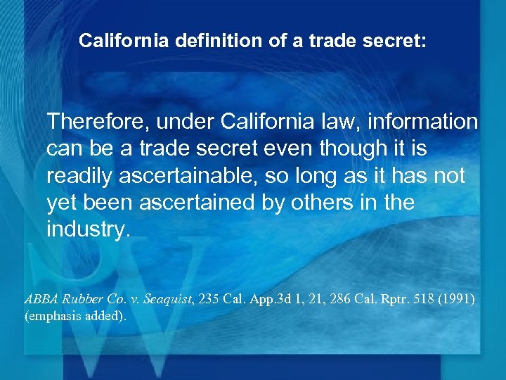 California definition of a trade secret: Therefore, under California law, information can be a