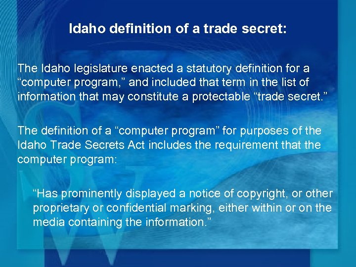 Idaho definition of a trade secret: The Idaho legislature enacted a statutory definition for