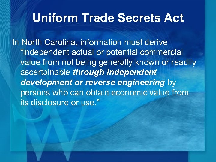 Uniform Trade Secrets Act In North Carolina, information must derive “independent actual or potential