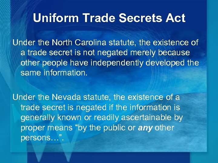 Uniform Trade Secrets Act Under the North Carolina statute, the existence of a trade