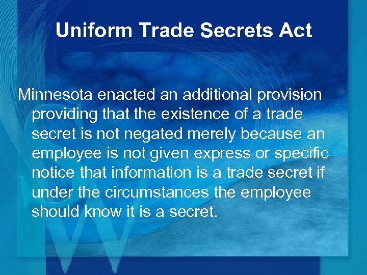 Uniform Trade Secrets Act Minnesota enacted an additional provision providing that the existence of