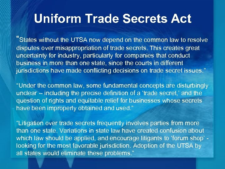 Uniform Trade Secrets Act “States without the UTSA now depend on the common law