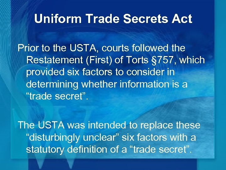Uniform Trade Secrets Act Prior to the USTA, courts followed the Restatement (First) of