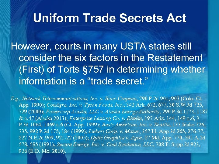 Uniform Trade Secrets Act However, courts in many USTA states still consider the six