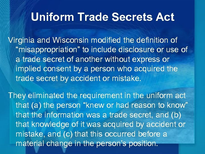 Uniform Trade Secrets Act Virginia and Wisconsin modified the definition of “misappropriation” to include