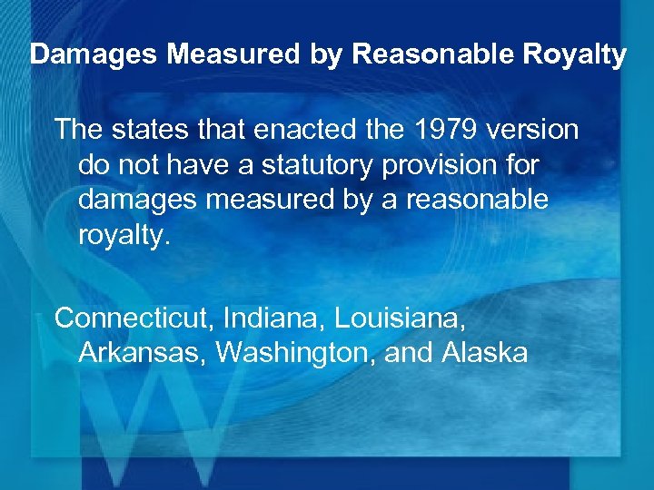 Damages Measured by Reasonable Royalty The states that enacted the 1979 version do not