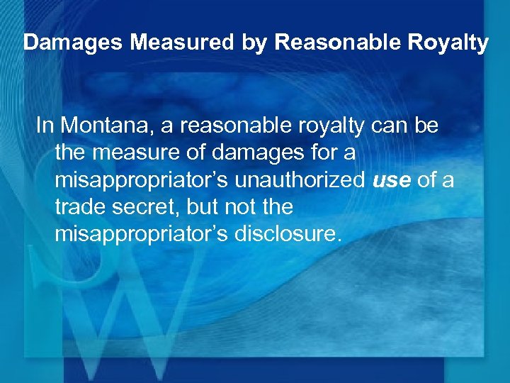 Damages Measured by Reasonable Royalty In Montana, a reasonable royalty can be the measure