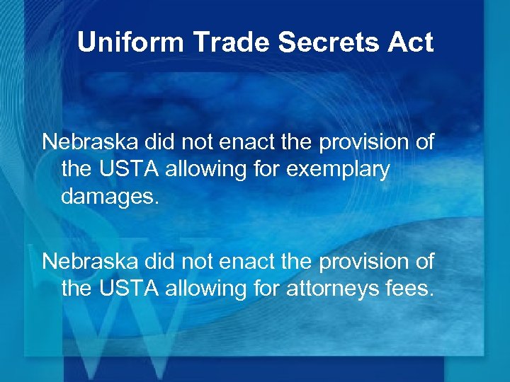 Uniform Trade Secrets Act Nebraska did not enact the provision of the USTA allowing