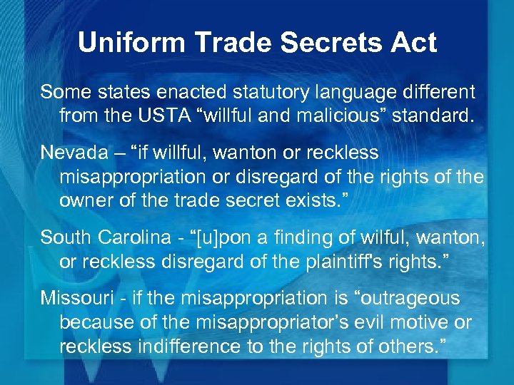 Uniform Trade Secrets Act Some states enacted statutory language different from the USTA “willful