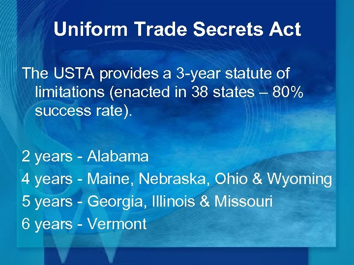 Uniform Trade Secrets Act The USTA provides a 3 -year statute of limitations (enacted
