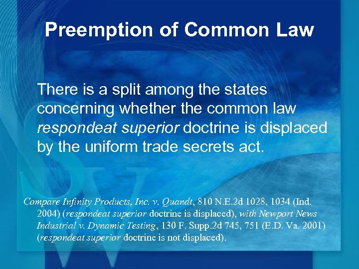 Preemption of Common Law There is a split among the states concerning whether the