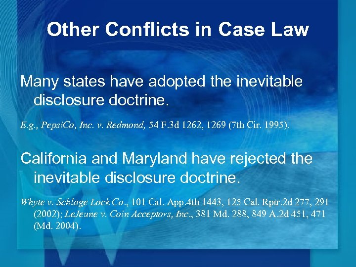 Other Conflicts in Case Law Many states have adopted the inevitable disclosure doctrine. E.