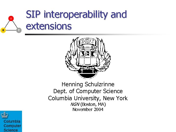 SIP interoperability and extensions Henning Schulzrinne Dept. of Computer Science Columbia University, New York
