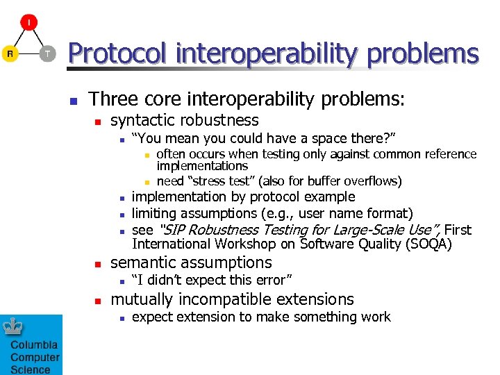 Protocol interoperability problems n Three core interoperability problems: n syntactic robustness n “You mean
