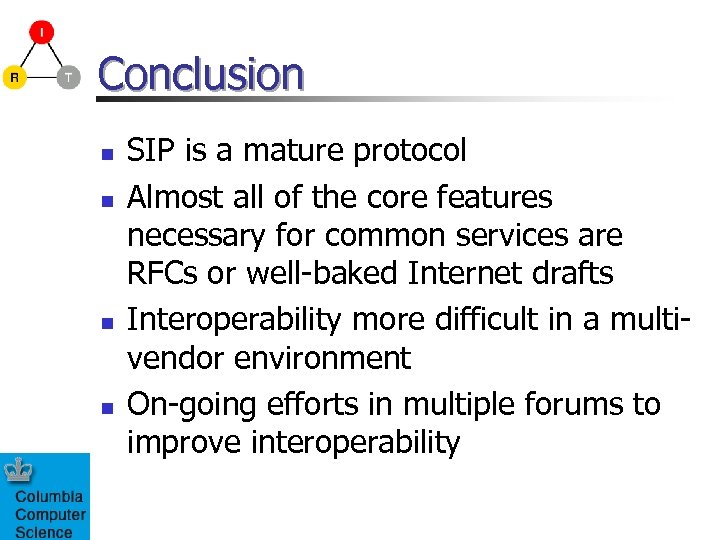Conclusion n n SIP is a mature protocol Almost all of the core features
