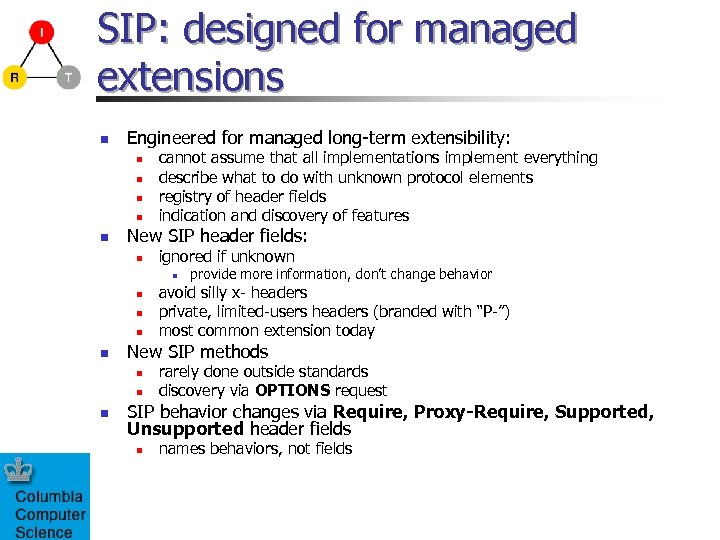 SIP: designed for managed extensions n Engineered for managed long-term extensibility: n n n