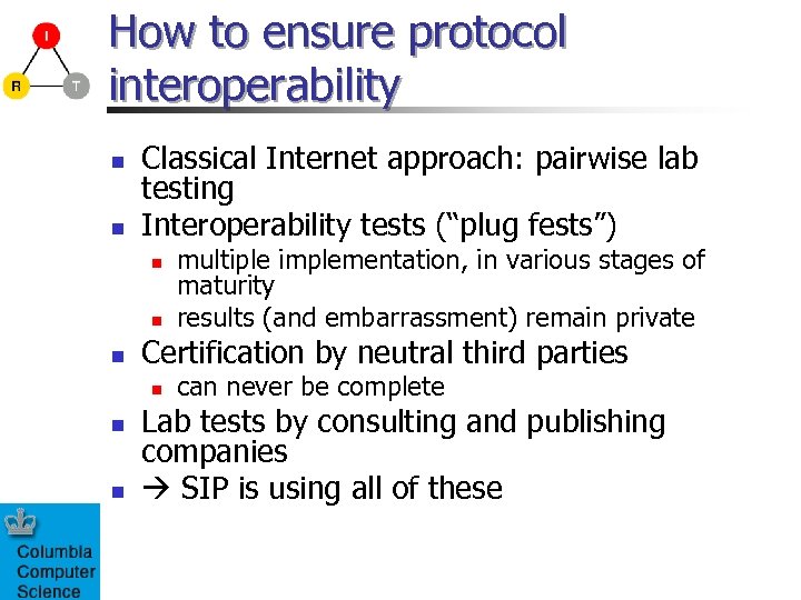 How to ensure protocol interoperability n n Classical Internet approach: pairwise lab testing Interoperability