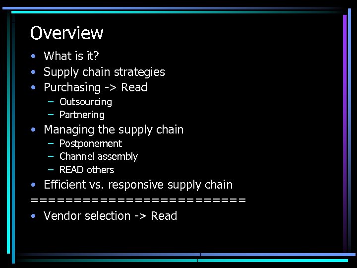 Overview • What is it? • Supply chain strategies • Purchasing -> Read –